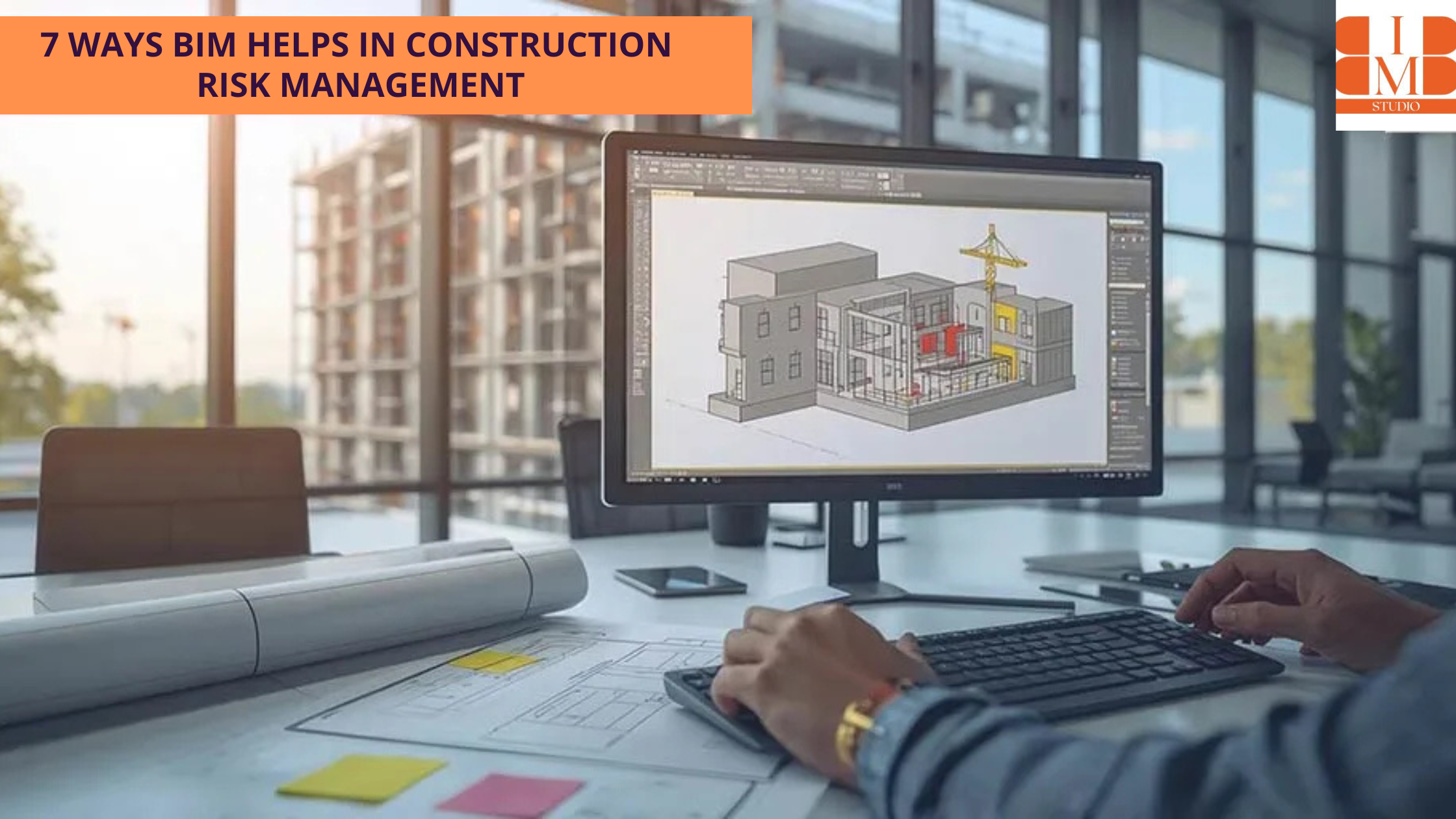 7 Ways BIM Helps in Construction Risk Management