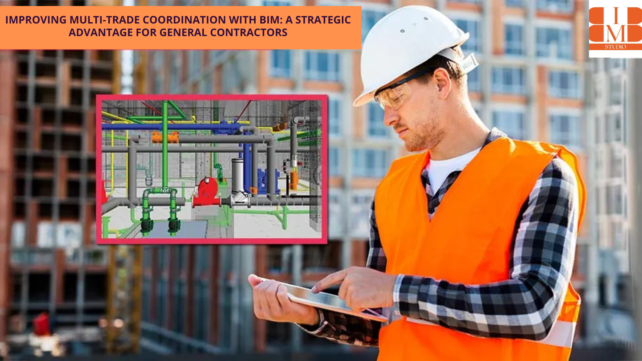 Improving Multi-Trade Coordination with BIM: A Strategic Advantage for General Contractors